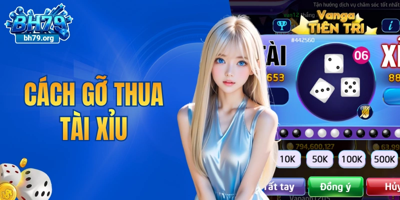 Cách gỡ thua tài xỉu