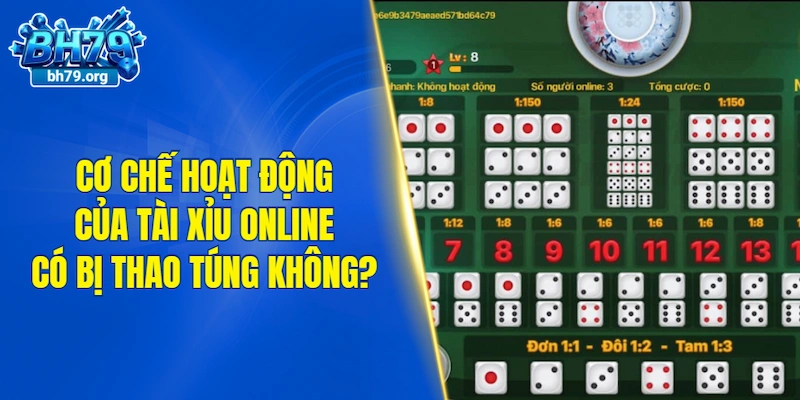 Cơ chế hoạt động của tài xỉu online có bị thao túng không?