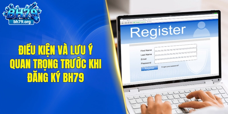 Điều kiện và lưu ý quan trọng trước khi đăng ký BH79