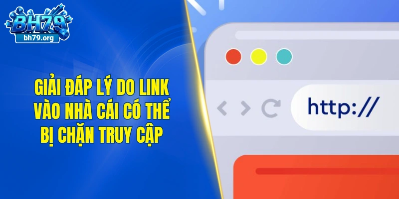 Giải đáp lý do link vào nhà cái có thể bị chặn truy cập