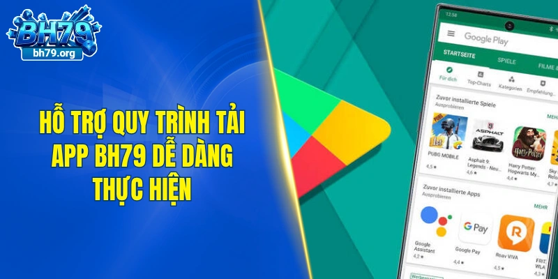 Hỗ trợ quy trình tải app BH79 dễ dàng thực hiện