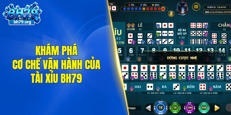 Khám phá cơ chế vận hành của tài xỉu BH79