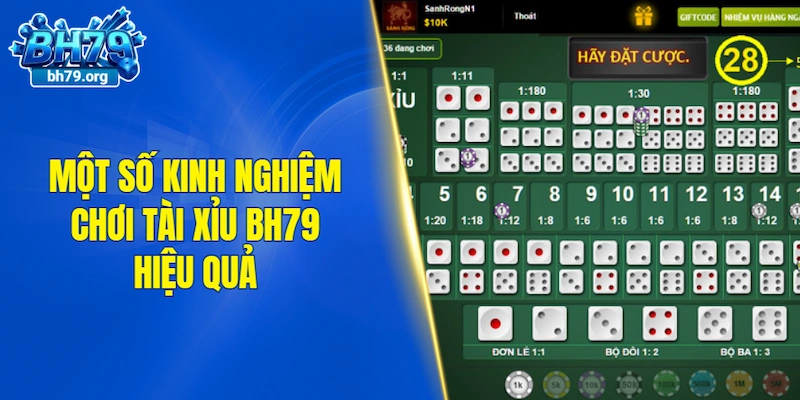 Một số kinh nghiệm chơi tài xỉu BH79 hiệu quả