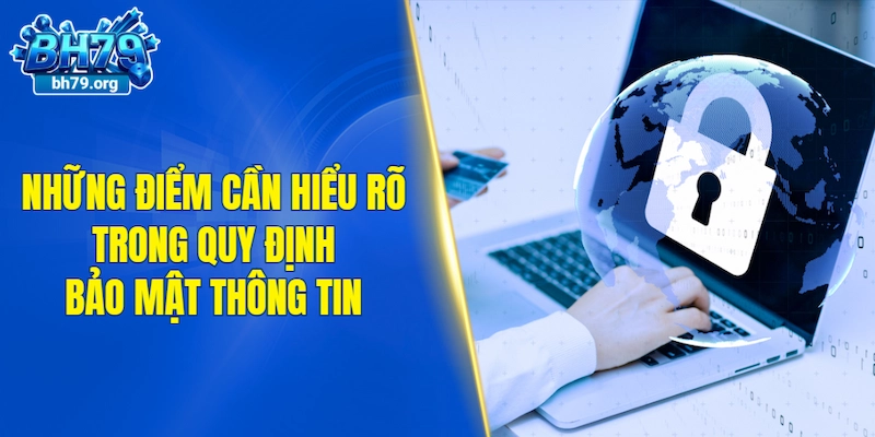 Những điểm chính cần hiểu rõ trong quy định bảo mật thông tin