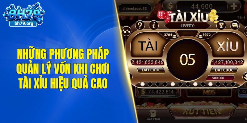 Những phương pháp quản lý vốn khi chơi tài xỉu hiệu quả cao