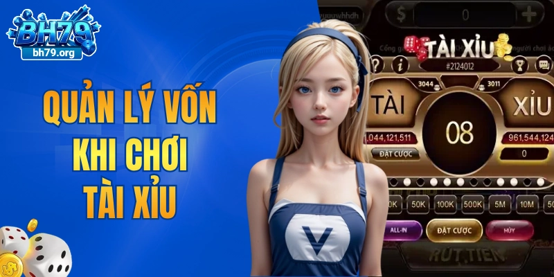 quản lý vốn khi chơi tài xỉu
