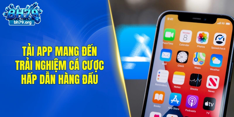 Tải app mang đến trải nghiệm cá cược hấp dẫn hàng đầu