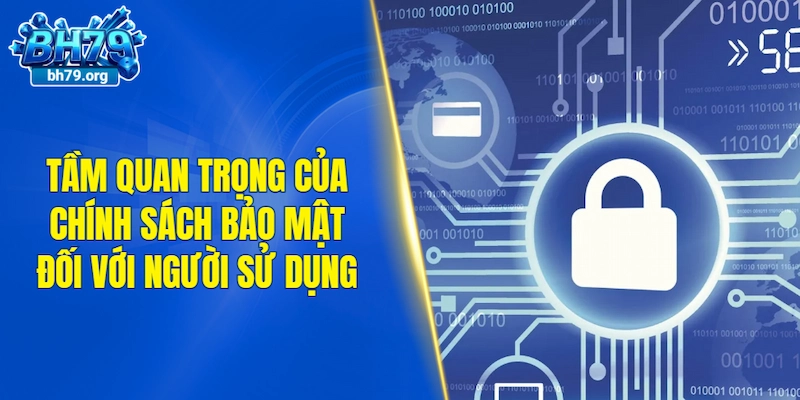 Tầm quan trọng của chính sách bảo mật đối với người sử dụng