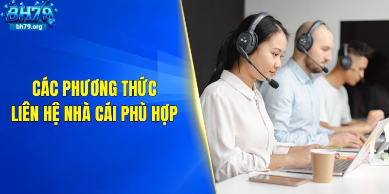 Các phương thức liên hệ nhà cái phù hợp