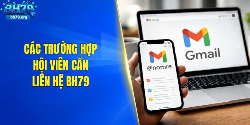 Các trường hợp hội viên cần liên hệ BH79