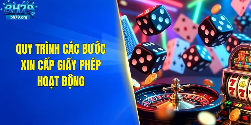 Quy trình các bước xin cấp giấy phép hoạt động